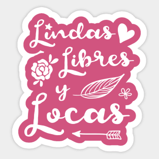 Lindas Libres y Locas - white design Sticker